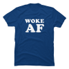 woke af t shirt